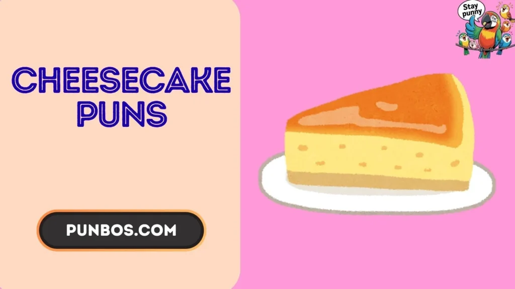 cheesecake puns