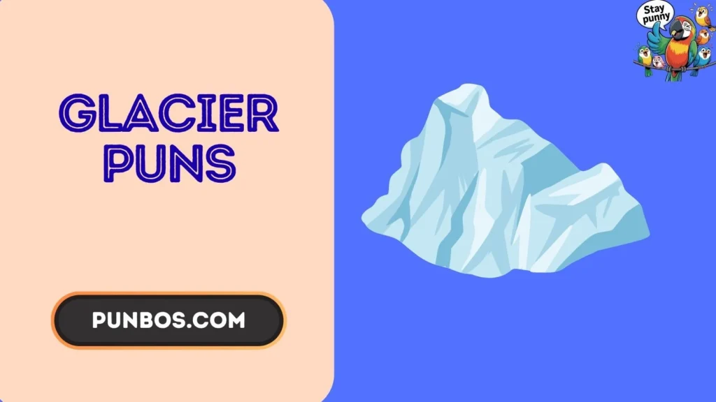 Glacier Puns